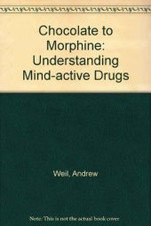 book Chocolate to Morphine: Understanding Mind-Active Drugs