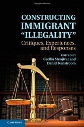 book Constructing Immigrant 'Illegality': Critiques, Experiences, and Responses