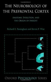 book The Neurobiology of the Prefrontal Cortex: Anatomy, Evolution, and the Origin of Insight