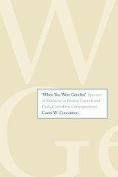 book "When You Were Gentiles": Specters of Ethnicity in Roman Corinth and Paul's Corinthian Correspondence