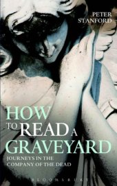 book How to Read a Graveyard: Journeys in the Company of the Dead