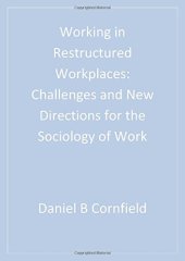 book Working in Restructured Workplaces: Challenges and New Directions for the Sociology of Work