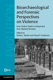 book Bioarchaeological and Forensic Perspectives on Violence: How Violent Death Is Interpreted from Skeletal Remains