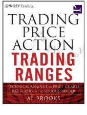 book Trading Price Action Trading Ranges: Technical Analysis of Price Charts Bar by Bar for the Serious Trader