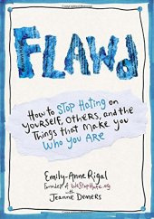 book FLAWD: How to Stop Hating on Yourself, Others, and the Things That Make You Who You Are