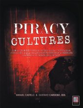 book Piracy Cultures: How a Growing Portion of the Global Population is Building Media Relationships Through Alternate Channels of Obtaining Content