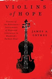 book Violins of Hope: Violins of the Holocaust--Instruments of Hope and Liberation in Mankind's Darkest Hour