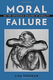 book Moral Failure: On the Impossible Demands of Morality