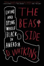 book The Beast Side: Living (and Dying) While Black in America