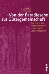 book Von der Paradiesehe zur Gütergemeinschaft. Die Ehe in der mittelalterlichen Lebens- und Vorstellungswelt