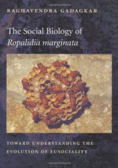 book The Social Biology of Ropalidia Marginata: Toward Understanding the Evolution of Eusociality