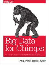 book Big Data for Chimps: A Guide to Massive-Scale Data Processing in Practice