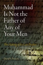 book Muhammad Is Not the Father of Any of Your Men: The Making of the Last Prophet