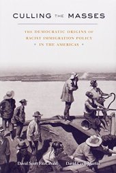 book Culling the Masses: The Democratic Origins of Racist Immigration Policy in the Americas