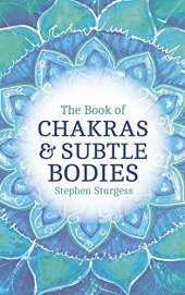 book The Book of Chakras & Subtle Bodies: Gateways to Supreme Consciousness