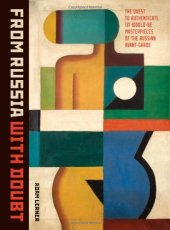 book From Russia With Doubt: The Quest to Authenticate 181 Would-Be Masterpieces of the Russian Avant-Garde