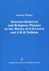 book Selected Medieval and Religious Themes in the Works of C. S. Lewis and J. R. R. Tolkien