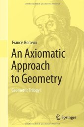 book An Axiomatic Approach to Geometry: Geometric Trilogy I