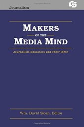 book Makers of the Media Mind: Journalism Educators and their Ideas