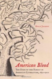 book American Blood: The Ends of the Family in American Literature, 1850-1900