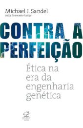 book Contra a Perfeição - Ética na era da engenharia genética