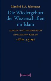 book Die Wiedergeburt der Wissenschaften im Islam: Konsens und Widerspruch. Konsens und Widerspruch (idschma wa khilaf)