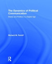 book The Dynamics of Political Communication: Media and Politics in a Digital Age