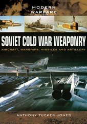 book Soviet Cold War Weaponry: Aircraft, Warships and Missiles