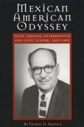 book Mexican American Odyssey: Felix Tijerina, Entrepreneur and Civic Leader 1905-1965