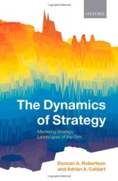 book The Dynamics of Strategy: Mastering Strategic Landscapes of the Firm