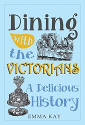 book Dining with the Victorians: A Delicious History