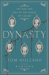 book Dynasty: The Rise and Fall of the House of Caesar