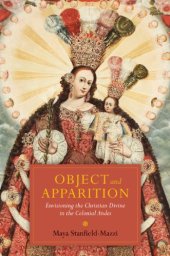 book Object and Apparition: Envisioning the Christian Divine in the Colonial Andes