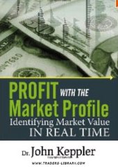 book Profit with the Market Profile: Identifying Market Value in Real Time