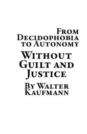 book Without Guilt and Justice: From Decidophobia to Autonomy