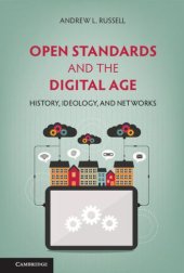 book Open Standards and the Digital Age: History, Ideology, and Networks