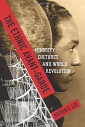 book The Ethnic Avant-Garde: Minority Cultures and World Revolution