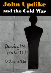 book John Updike and the Cold War: Drawing the Iron Curtain