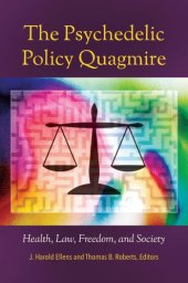 book The Psychedelic Policy Quagmire: Health, Law, Freedom, and Society