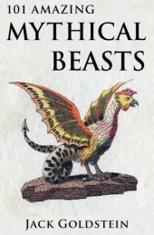 book 101 Amazing Mythical Beasts and Legendary Creatures