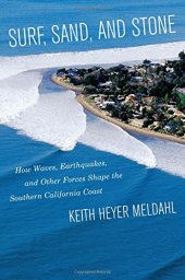 book Surf, Sand, and Stone: How Waves, Earthquakes, and Other Forces Shape the Southern California Coast