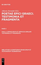 book Poetae Epici Graeci: Testamonia et Fragmenta, Pars II: Orphicorum et Orphicis similium Testimonia et fragmenta, Fasciculus 2