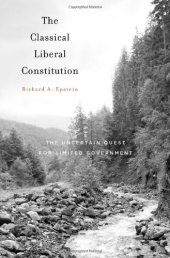 book The Classical Liberal Constitution: The Uncertain Quest for Limited Government