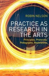 book Practice as Research in the Arts: Principles, Protocols, Pedagogies, Resistances