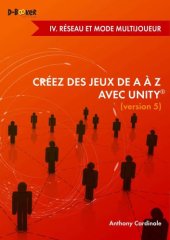 book Créez des jeux de A à Z avec Unity - IV. Réseau et mode multijoueur