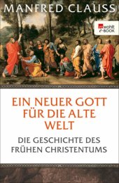 book Ein neuer Gott für die alte Welt - Die Geschichte des frühen Christentums