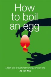 book How to Boil an Egg:  A Fresh Look at Sustainable Energy for Everyone