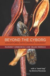 book Beyond the Cyborg: Adventures with Donna Haraway