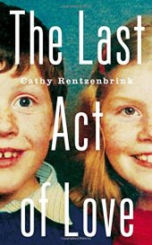 book The Last Act of Love: The Story of My Brother and His Sister