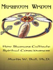 book Mushroom Wisdom: Cultivating Spiritual Consciousness